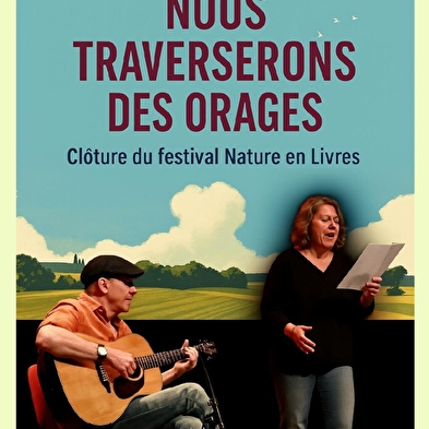 Festival Nature en Livres - Spectacle littéraire de clôture - Nous traverserons des orages - Anne Laure Bondoux et Sean Seago